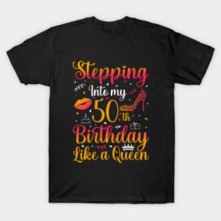 Stepping Into my 50th Birthday Like a Queen T-Shirt